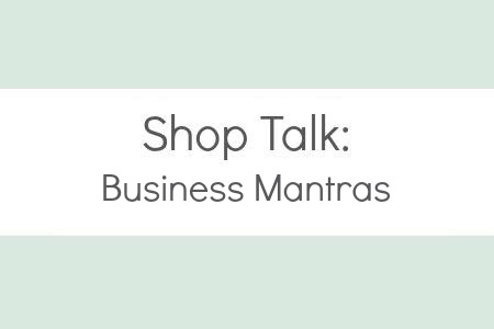 shop talk business mantras