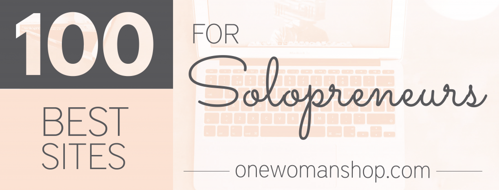 The 100 Best Sites for Solopreneurs from One Woman Shop