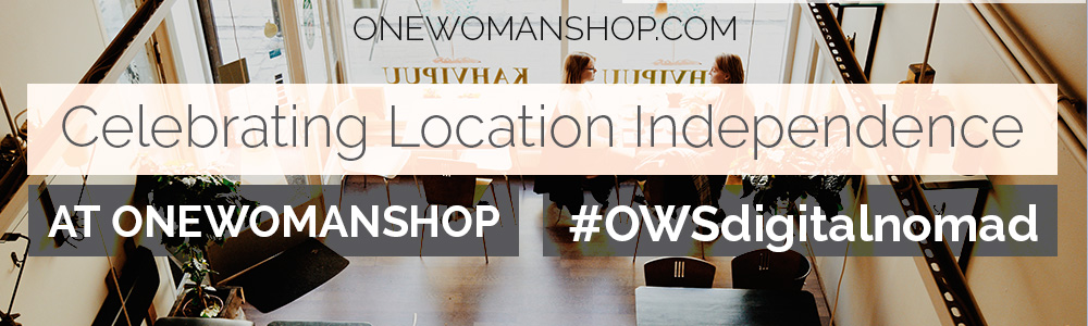 It's Location Independence Month on One Woman Shop!
