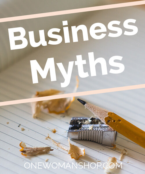 One Woman Shop Business Myths