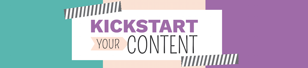 Kickstart Your Content
