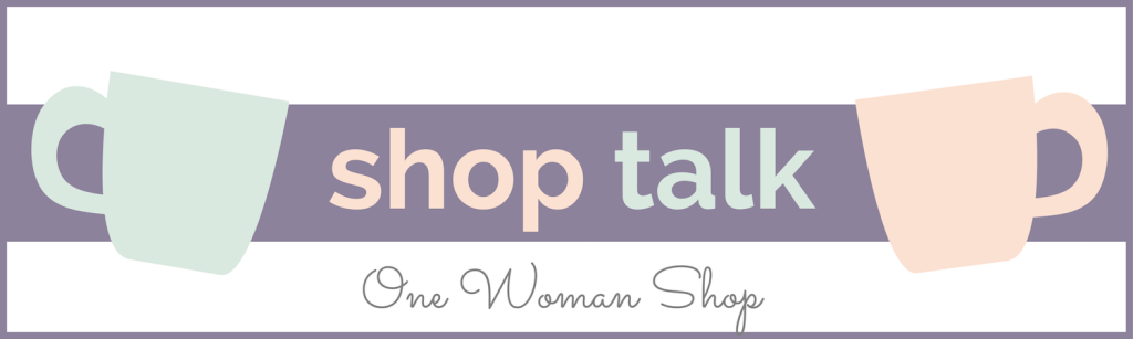 Shop Talk snippets from One Woman Shop