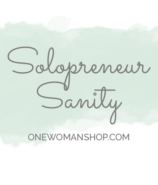 Solopreneur Sanity on One Woman Shop